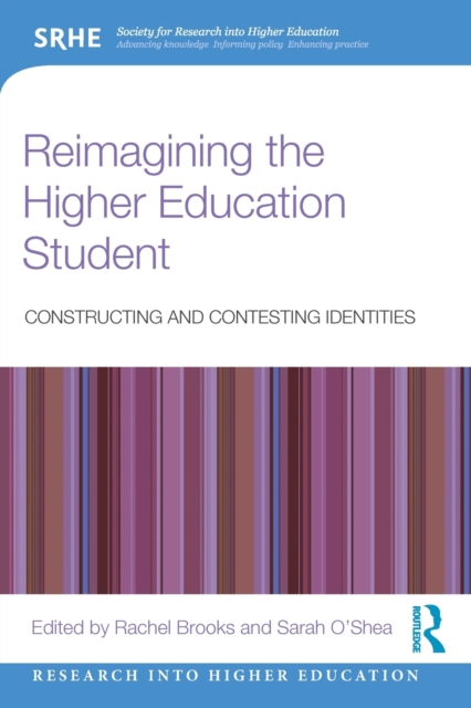 Reimagining the Higher Education Student : Constructing and Contesting Identities, Paperback / softback Book