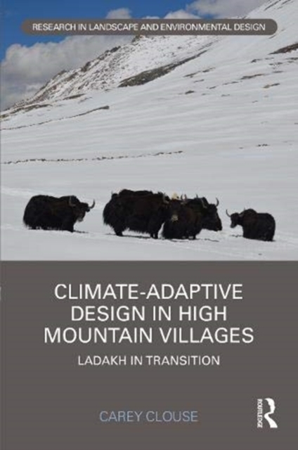 Climate-Adaptive Design in High Mountain Villages : Ladakh in Transition, Hardback Book