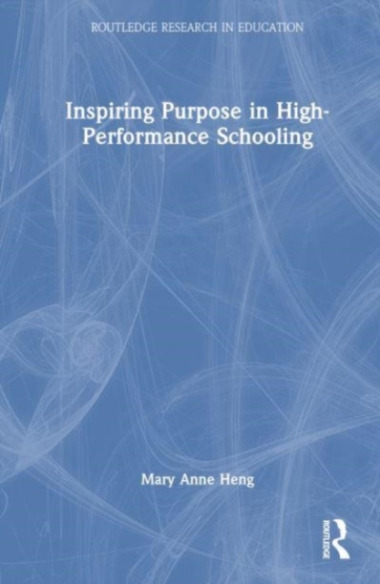 Inspiring Purpose in High-Performance Schooling, Hardback Book