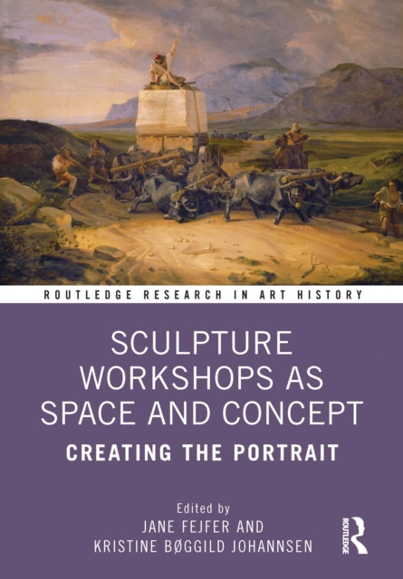 Sculpture Workshops as Space and Concept : Creating the Portrait, Hardback Book