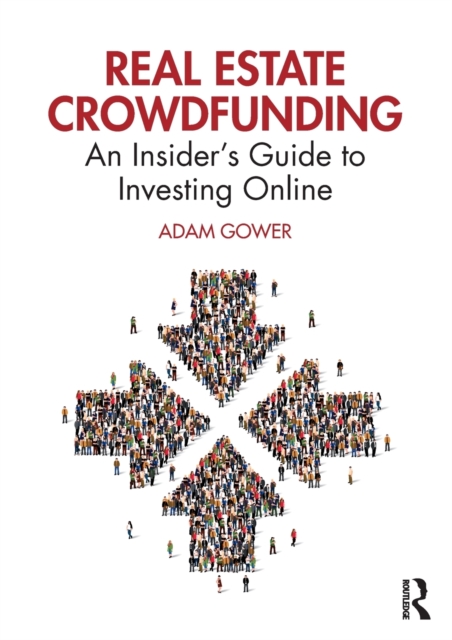 Real Estate Crowdfunding : An Insider’s Guide to Investing Online, Paperback / softback Book