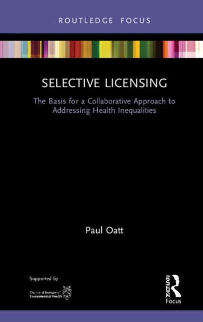Selective Licensing : The Basis for a Collaborative Approach to Addressing Health Inequalities, Hardback Book