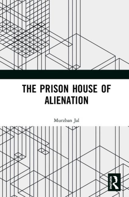 The Prison House of Alienation, Hardback Book