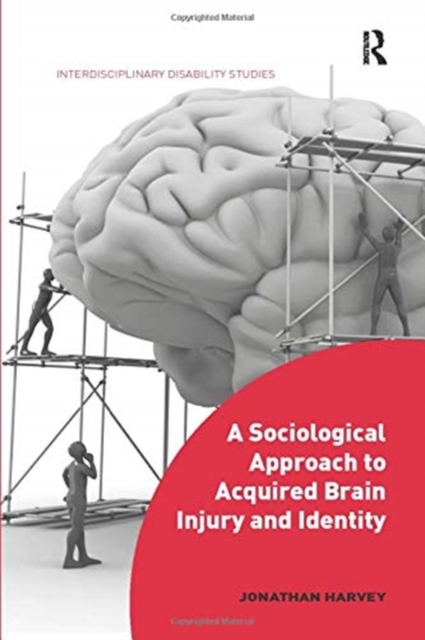 A Sociological Approach to Acquired Brain Injury and Identity, Paperback / softback Book
