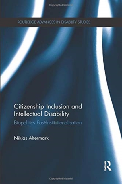 Citizenship Inclusion and Intellectual Disability : Biopolitics Post-Institutionalisation, Paperback / softback Book