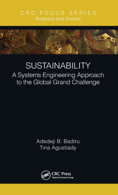 Sustainability : A Systems Engineering Approach to the Global Grand Challenge, Hardback Book