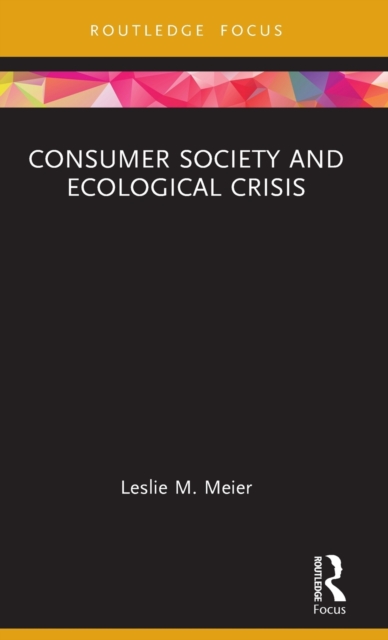 Consumer Society and Ecological Crisis, Hardback Book