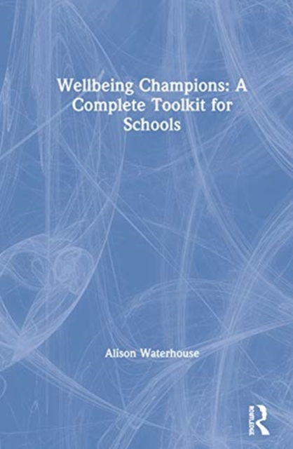 Wellbeing Champions: A Complete Toolkit for Schools, Hardback Book