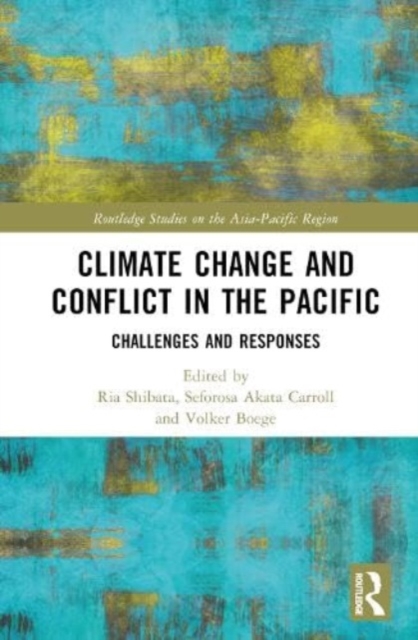 Climate Change and Conflict in the Pacific : Challenges and Responses, Hardback Book
