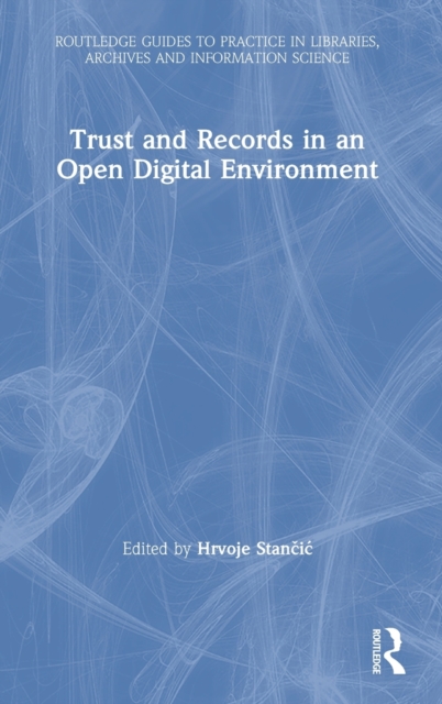 Trust and Records in an Open Digital Environment, Hardback Book