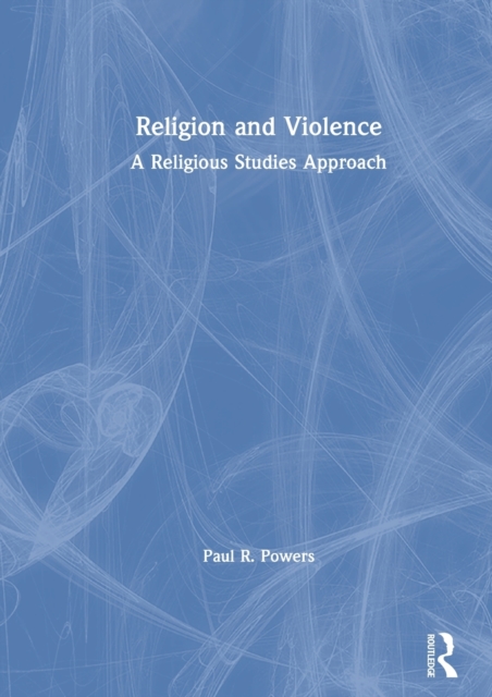Religion and Violence : A Religious Studies Approach, Hardback Book