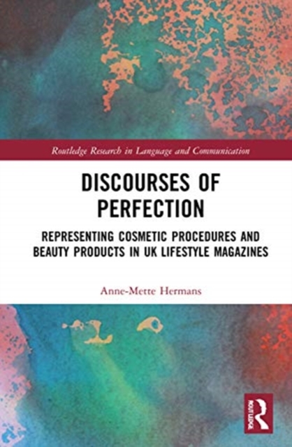 Discourses of Perfection : Representing Cosmetic Procedures and Beauty Products in UK Lifestyle Magazines, Hardback Book