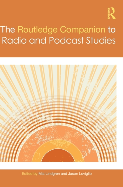 The Routledge Companion to Radio and Podcast Studies, Hardback Book