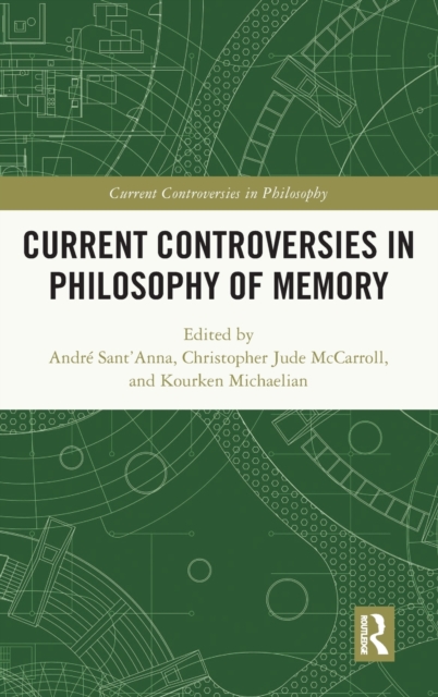 Current Controversies in Philosophy of Memory, Hardback Book