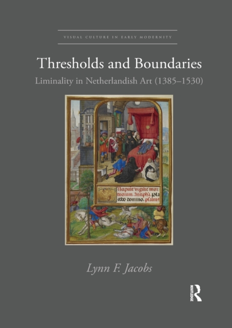 Thresholds and Boundaries : Liminality in Netherlandish Art (1385-1530), Paperback / softback Book