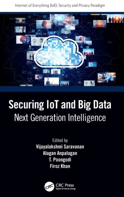 Securing IoT and Big Data : Next Generation Intelligence, Hardback Book