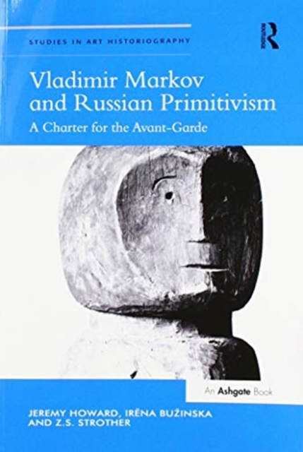 Vladimir Markov and Russian Primitivism : A Charter for the Avant-Garde, Paperback / softback Book