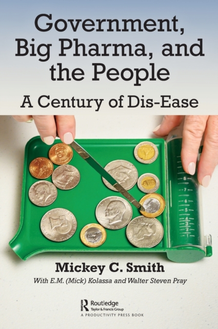 Government, Big Pharma, and The People : A Century of Dis-Ease, Hardback Book