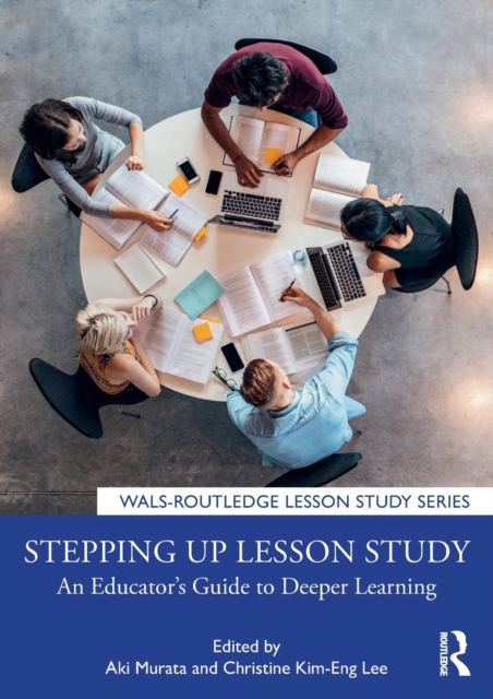 Stepping up Lesson Study : An Educator’s Guide to Deeper Learning, Paperback / softback Book