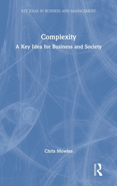 Complexity : A Key Idea for Business and Society, Hardback Book