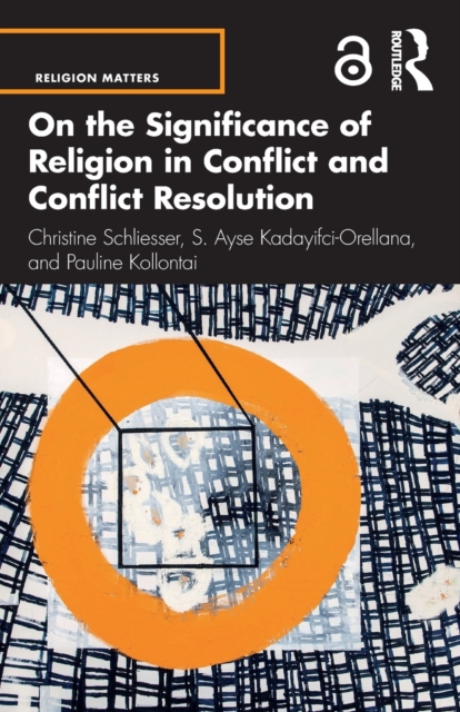 On the Significance of Religion in Conflict and Conflict Resolution, Paperback / softback Book