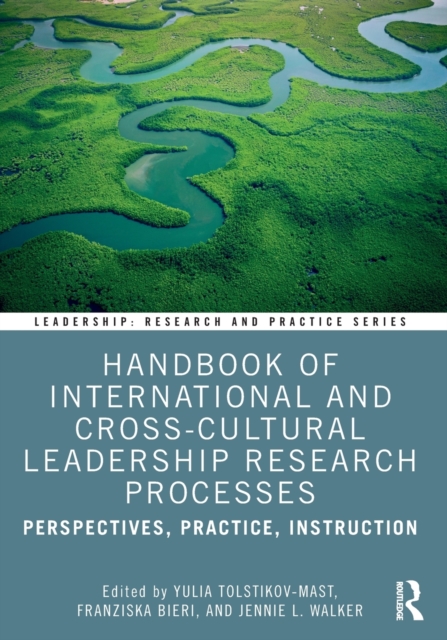Handbook of International and Cross-Cultural Leadership Research Processes : Perspectives, Practice, Instruction, Paperback / softback Book