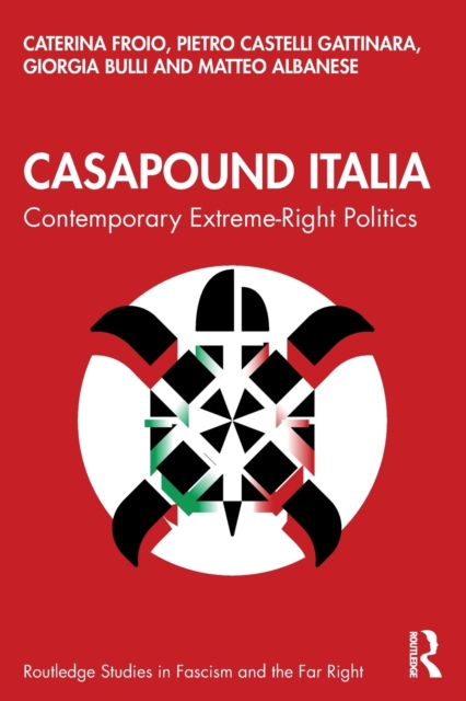 CasaPound Italia : Contemporary Extreme-Right Politics, Paperback / softback Book