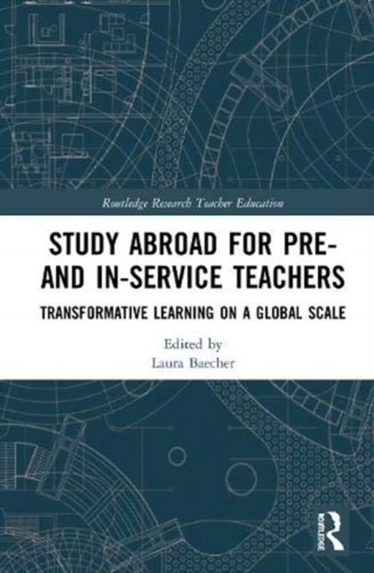 Study Abroad for Pre- and In-Service Teachers : Transformative Learning on a Global Scale, Hardback Book