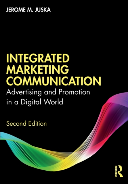 Integrated Marketing Communication : Advertising and Promotion in a Digital World, Paperback / softback Book