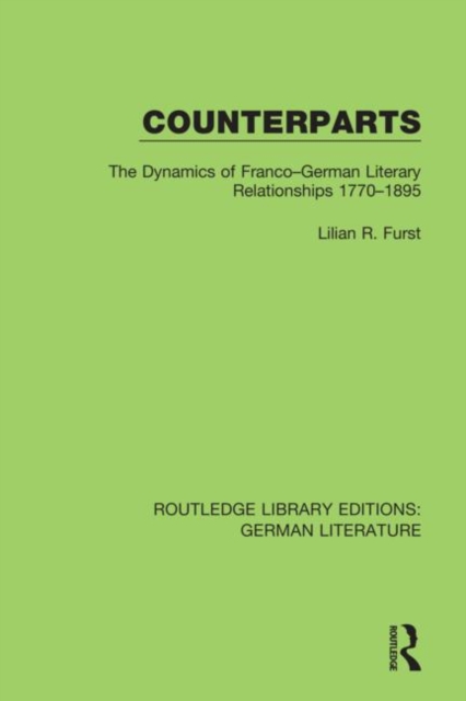 Counterparts : The Dynamics of Franco-German Literary Relationships 1770-1895, Hardback Book