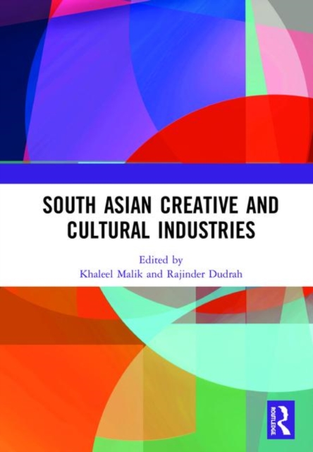 South Asian Creative and Cultural Industries, Hardback Book