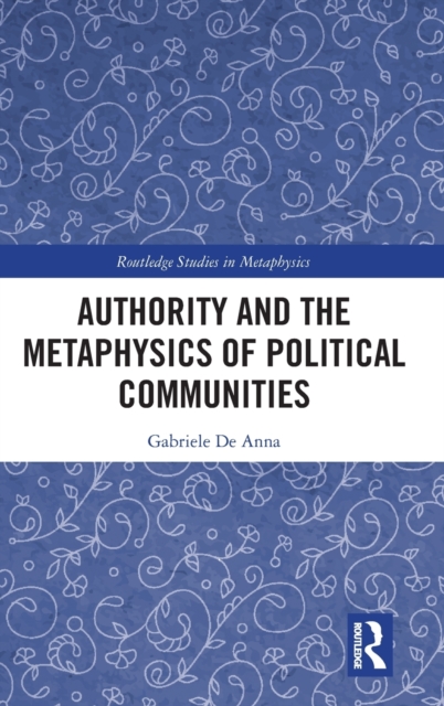 Authority and the Metaphysics of Political Communities, Hardback Book