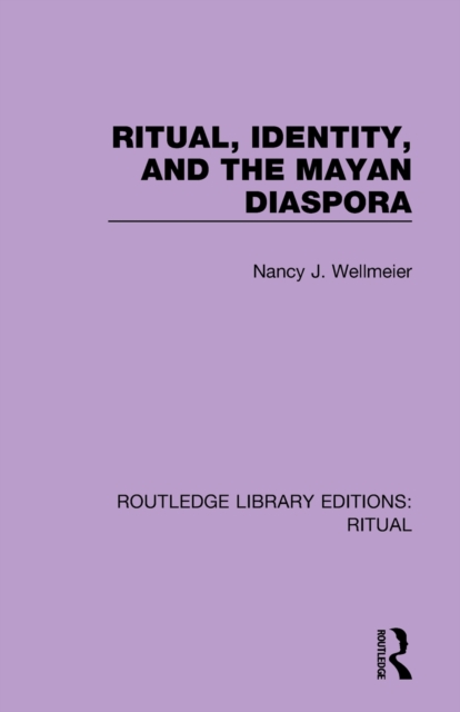 Ritual, Identity, and the Mayan Diaspora, Paperback / softback Book