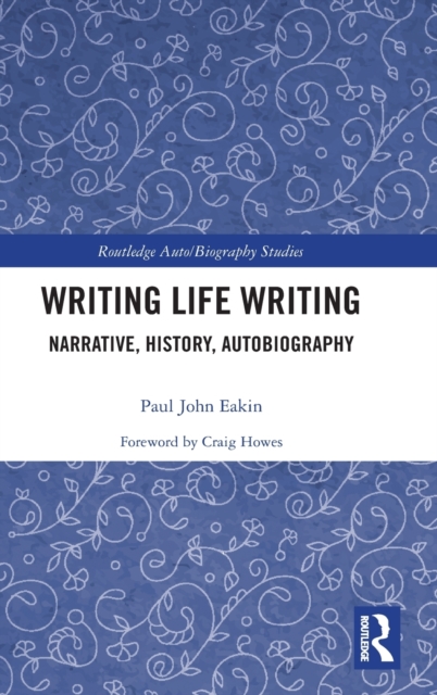 Writing Life Writing : Narrative, History, Autobiography, Hardback Book
