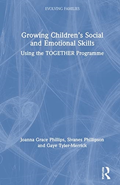 Growing Children’s Social and Emotional Skills : Using the TOGETHER Programme, Hardback Book