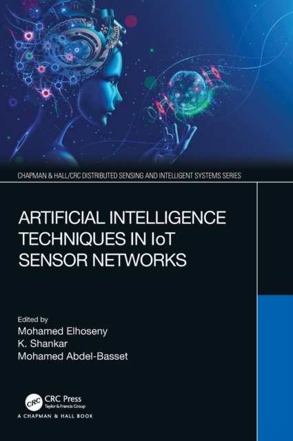 Artificial Intelligence Techniques in IoT Sensor Networks, Hardback Book