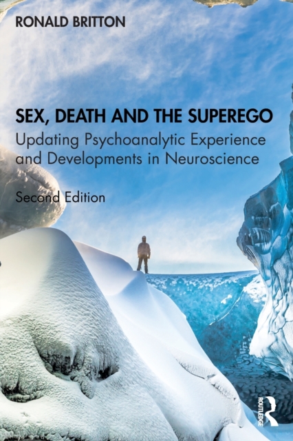 Sex, Death, and the Superego : Updating Psychoanalytic Experience and Developments in Neuroscience, Paperback / softback Book