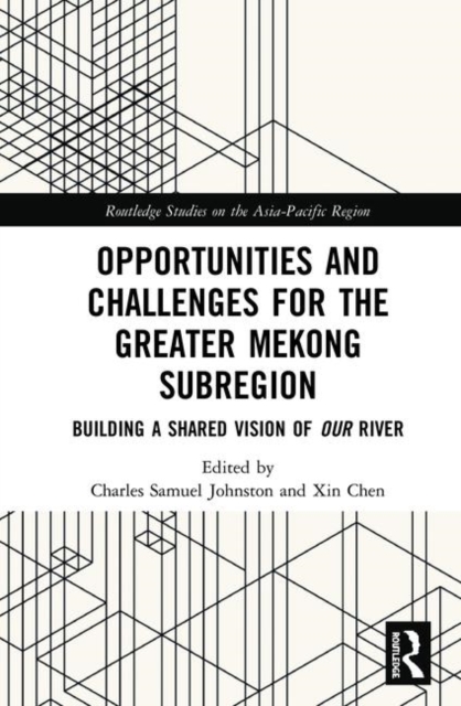 Opportunities and Challenges for the Greater Mekong Subregion : Building a Shared Vision of Our River, Hardback Book