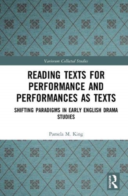 Reading Texts for Performance and Performances as Texts : Shifting Paradigms in Early English Drama Studies, Hardback Book