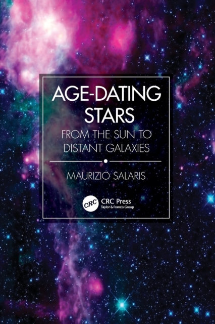 Age-Dating Stars : From the Sun to Distant Galaxies, Paperback / softback Book