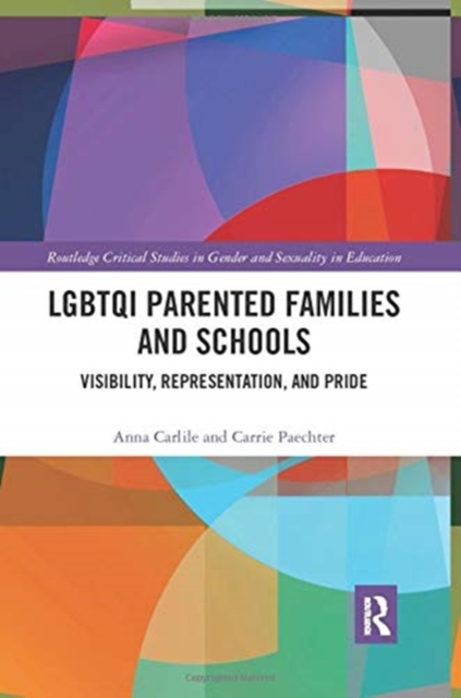 LGBTQI Parented Families and Schools : Visibility, Representation, and Pride, Paperback / softback Book