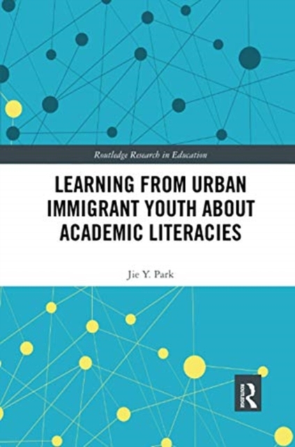 Learning from Urban Immigrant Youth about Academic Literacies, Paperback / softback Book
