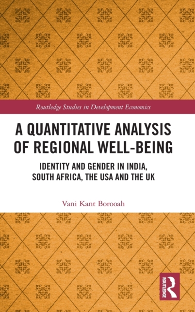 A Quantitative Analysis of Regional Well-Being : Identity and Gender in India, South Africa, the USA and the UK, Hardback Book
