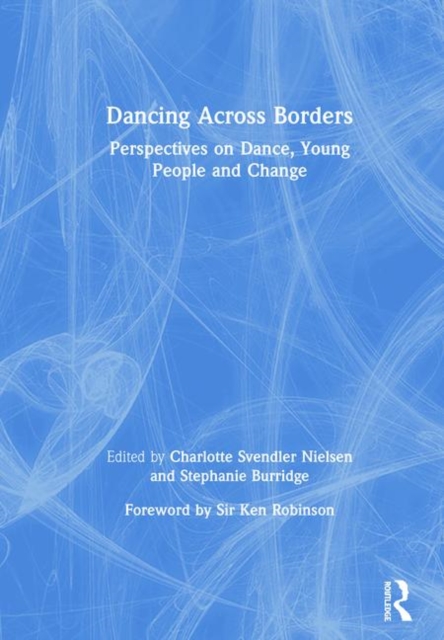 Dancing Across Borders : Perspectives on Dance, Young People and Change, Hardback Book