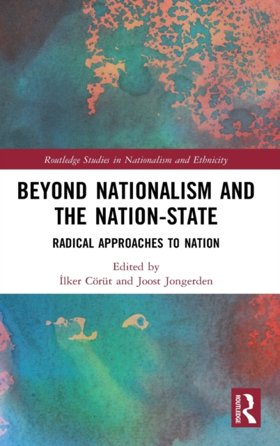 Beyond Nationalism and the Nation-State : Radical Approaches to Nation, Hardback Book