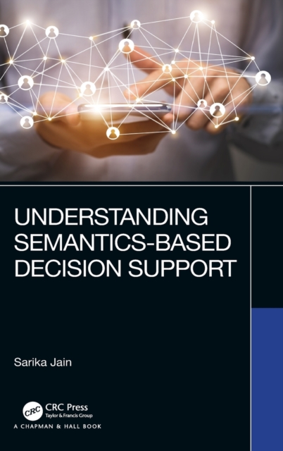 Understanding Semantics-Based Decision Support, Hardback Book