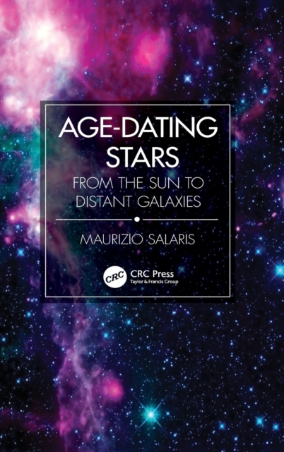 Age-Dating Stars : From the Sun to Distant Galaxies, Hardback Book