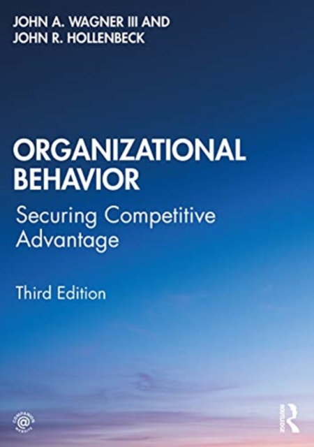 Organizational Behavior : Securing Competitive Advantage, Paperback / softback Book