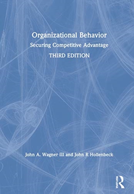 Organizational Behavior : Securing Competitive Advantage, Hardback Book