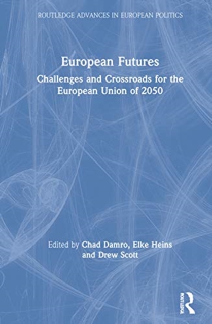 European Futures : Challenges and Crossroads for the European Union of 2050, Hardback Book
